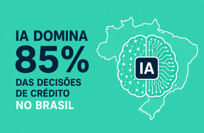 Como a IA Domina 85% das Decisões de Crédito no Brasil